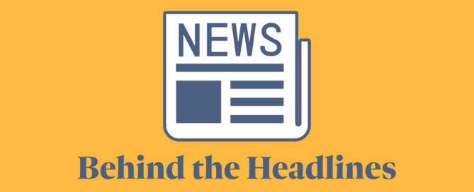 Image of print newspaper with title "Behind the Headlines" beneath it.